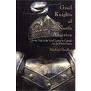 Grail Knights of North America: On the Trail of the Grail Legacy in Canada and the United States
