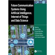 Future Communication Systems Using Artificial Intelligence, Internet of Things and Data Science