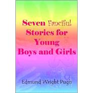 Seven Fanciful Stories For Young Boys And Girls
