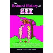 The Reduced History of Sex The Blow-by-Blow Story of Fleshly Delights Squeezed into 101 Steamy Encounters