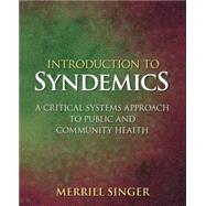 Introduction to Syndemics A Critical Systems Approach to Public and Community Health