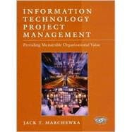 Information Technology Project Management: Providing Measurable Organizational Value,9780471392033
