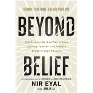 Beyond Belief The Science-Backed Way to Stop Limiting Yourself and Achieve Breakthrough Results
