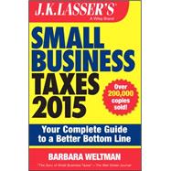 J.K. Lasser's Small Business Taxes 2015