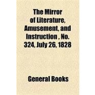 The Mirror of Literature, Amusement, and Instruction Volume 12, No. 324, July 26, 1828
