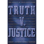 Truth V. Justice : The Morality of Truth Commissions