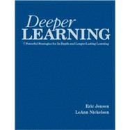 Deeper Learning : 7 Powerful Strategies for in-Depth and Longer-Lasting Learning