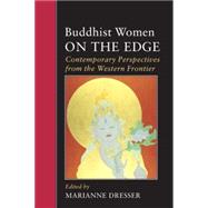Buddhist Women on the Edge Contemporary Perspectives from the Western Frontier