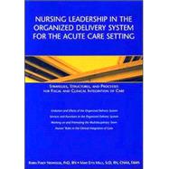 Nursing Leadership in the Organized Delivery System for the Acute Care Setting