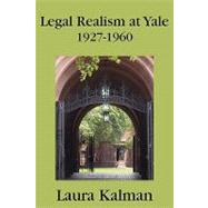 Legal Realism at Yale, 1927-1960 [1986],9781584772033