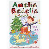 Amelia Bedelia Wraps It Up