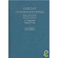 American Intergovernmental Relations A Fragmented Federal Polity