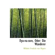 Dya-Na-Sore, Oder : Die Wanderer