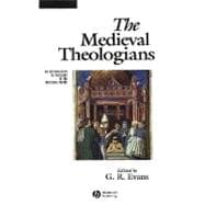 The Medieval Theologians An Introduction to Theology in the Medieval Period