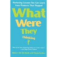 What Were They Thinking? Marketing Lessons You Can Learn from Products That Flopped