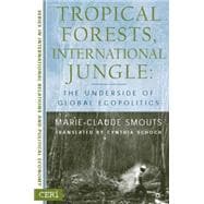 Tropical Forests, International Jungle The Underside of Global Ecopolitics