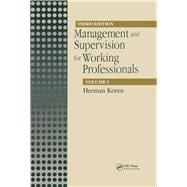 Management and Supervision for Working Professionals, Third Edition, Volume I