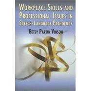 Workplace Skills and Professional Issues in Speech-Language Pathology