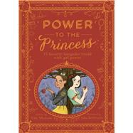 Power to the Princess 15 Favorite Fairytales Retold with Girl Power