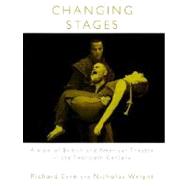 Changing Stages : A View of British and American Theatre in the Twentieth Century