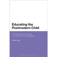 Educating the Postmodern Child The Struggle for Learning in a World of Virtual Realities