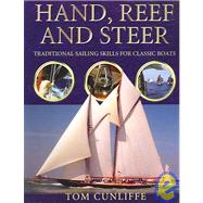 Hand, Reef And Steer Traditional Sailing Skills for Classic Boats