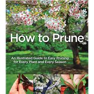 How to Prune: An Illustrated Guide to Easy Pruning for Every Plant and Every Season