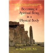 Becoming a Spiritual Being in a Physical Body