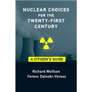 Nuclear Choices for the Twenty-First Century A Citizen's Guide