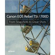 Canon EOS Rebel T5i / 700D From Snapshots to Great Shots
