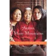 Across Many Mountains A Tibetan Family's Epic Journey from Oppression to Freedom