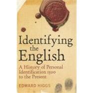 Identifying the English A History of Personal Identification 1500 to the Present