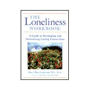 The Loneliness Workbook: A Guide to Developing and Maintaining Lasting Connections