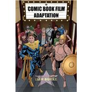 The Comic Book Film Adaptation