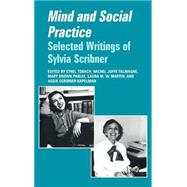 Mind and Social Practice: Selected Writings of Sylvia Scribner