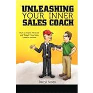 Unleashing Your Inner Sales Coach: How to Inspire, Motivate and Coach Your Sales Team to Success