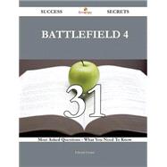 Battlefield 4 31 Success Secrets - 31 Most Asked Questions On Battlefield 4 - What You Need To Know