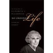 No Ordinary Life The Biography of Elizabeth J. McCormack