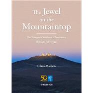 The Jewel on the Mountaintop The European Southern Observatory through Fifty Years