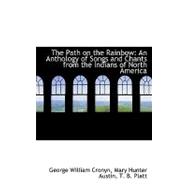 The Path on the Rainbow: An Anthology of Songs and Chants from the Indians of North America