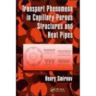 Transport Phenomena in Capillary-Porous Structures and Heat Pipes