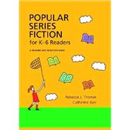Popular Series Fiction for K-6 Readers : A Reading and Selection Guide