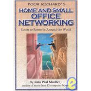 Poor Richard's Home and Small Office Networking : Room-to-Room or Around the World
