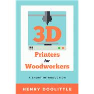 3d Printers for Woodworkers