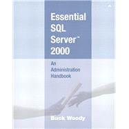 Essential SQL Server 2000 An Administration Handbook