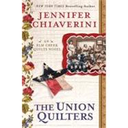 The Union Quilters An Elm Creek Quilts Novel