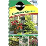Miracle-Gro Container Gardens: Simple Steps for Creating Easy-care Gardens