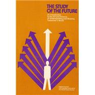 The Study of the Future: An Introduction to the Art and Science of Understanding and Shaping Tomorrow's World