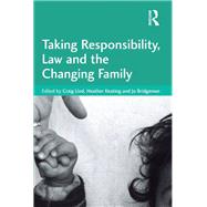 Taking Responsibility, Law and the Changing Family