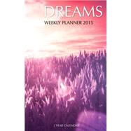 Dreams Weekly Planner 2015, 2-year